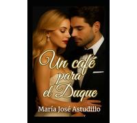 Un café para el Duque: Primer Tomo. (Saga familia Duque)