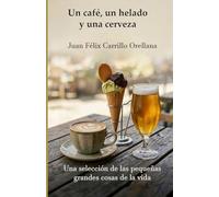 Un café, un helado y una cerveza: Psicología, relaciones sociales, bienestar, desarrollo personal.