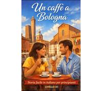 Un caffè a Bologna: Easy Italian story for beginners with exercises