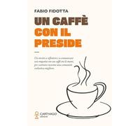 Un caffè con il preside. Un invito a riflettere e a comunicare con empatia con un caffè tra le mani, per costruire insieme una comunità scolastica migliore