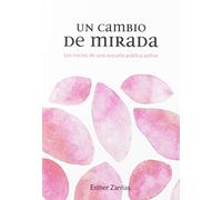 Un cambio de mirada: Los inicios de una escuela pública activa (SIN COLECCION)