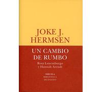 Un cambio de rumbo: Rosa Luxemburgo y Hannah Arendt: 76 (Biblioteca de Ensayo / Serie menor)