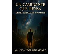 UN CAMINANTE QUE PIENSA: Entre ruinas de gigantes