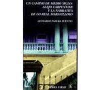 Un Camino De Medio Siglo: Alejo Carpentier Y La Narrativa De Lo R Eal