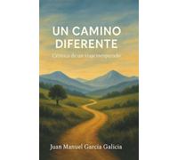 Un Camino Diferente: Crónica de un viaje inesperado