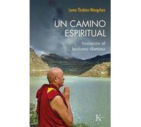 Un camino espiritual: Iniciación al budismo tibetano (Sabiduría perenne)