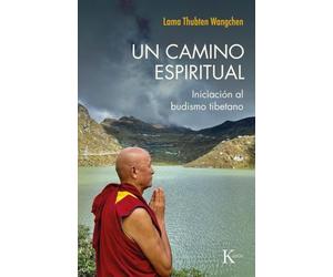 Un camino espiritual: Iniciación al budismo tibetano (Sabiduría perenne)