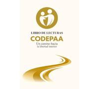 Un Camino Hacia la Libertad Interior: Libro de Lecturas CODEPAA