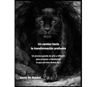 Un camino hacia la transformación profunda: Un proceso guiado de arte y reflexión para procesar y transformar lo que aún vive dentro de ti