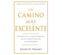 Un Camino Ms Excelente: Senderos de la Salud Integral, Races Espirituales de la Enfermedad (Abreviado)
