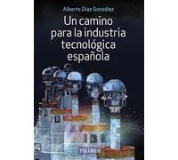 Un camino para la industria tecnológica española (Empresa y Gestión)