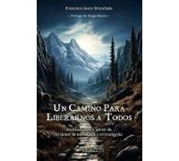 Un Camino Para Liberarnos A Todos