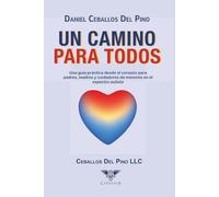 Un camino para todos: Una guía práctica desde el corazón para padres, madres y cuidadores de menores en el espectro autista
