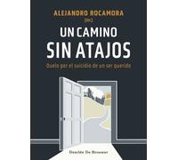 Un camino sin atajos. Duelo por el suicidio de un ser querido | Alejandro Rocamora