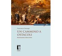 Un cammino a ostacoli. Neocatecumenali e Chiesa di Roma (Premio Istituto Sangalli per la storia religiosa)