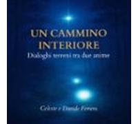 Un Cammino Interiore - Dialoghi Tra Due Anime (audiolibro)