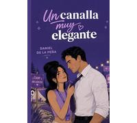 Un canalla muy elegante: un enemies to lovers divertido y muy romántico.