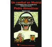 Un caníbal en Madrid: La sensibilidad camp y el reciclaje de la historia en el cine de Pedro Almodóvar: 24 (Universidad)