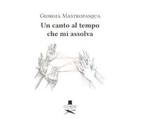 Un canto al tempo che mi assolva