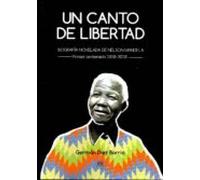 Un Canto De Libertad: Biografia Novelada De Nelson Mandela
