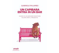 Un capibara entra in un bar. Diario di un grande roditore in giro per il presente. Nuova ediz. (Immaginazione)