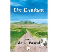 Un Carême avec Blaise Pascal: Lectures et méditations quotidiennes (Piété, 2)