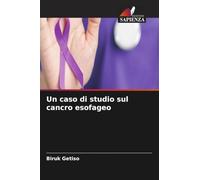 Un caso di studio sul cancro esofageo