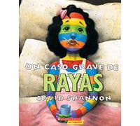 Un Caso Grave de Rayas (a Bad Case of Stripes): (spanish Language Edition of a Bad Case of Stripes)