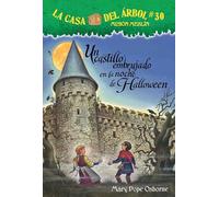 Un Castillo Embrujado En La Noche de Halloween: 30 (La Casa Del Arbol / Magic Tree House, 30)