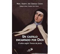 Un castillo encantado por Dios: El alma según Teresa de Jesús (Perfiles)