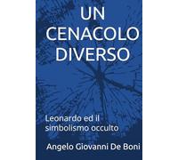 UN CENACOLO DIVERSO: Leonardo ed il simbolismo occulto