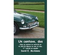 Un centavo, dos: Cómo un centavo se convirtió en 41.943,04 dólares en solo 23 días. (Libros de Matemáticas Para Niños)