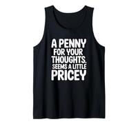 Un centavo por Tus Pensamientos Parece un Poco Caro Camiseta sin Mangas