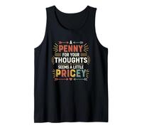 Un centavo por Tus Pensamientos Parece un Poco Caro - Dicho Divertido Camiseta sin Mangas