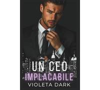 Un CEO Implacabile: Un romance spicy per adulti da nemici ad amanti: 1 (I Falchi di Wall Street)