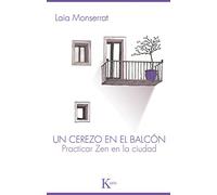 Un cerezo en el balcón: Practicar zen en la ciudad (Sabiduría Perenne)
