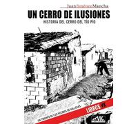Un cerro de ilusiones. Historia del Cerro del Tío Pío