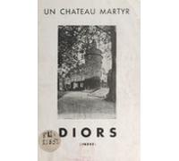 Un Château Martyr : Diors (indre) (ebook)