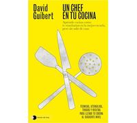 Un chef en tu cocina: Aprende cocina como te enseñarían en la mejor escuela, pero sin salir de casa (Aprender hoy)