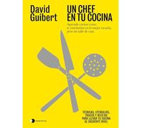 Un chef en tu cocina: Aprende cocina como te enseñarían en la mejor escuela, pero sin salir de casa (Aprender hoy)