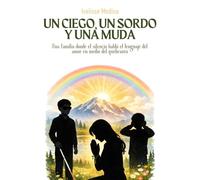 UN CIEGO, UN SORDO Y UNA MUDA: Una familia donde el silencio habló el lenguaje del amor en medio del quebranto
