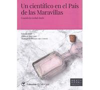Un Cientifico En El Pais De Las Maravillas