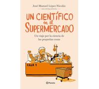 Un científico en el supermercado: Un viaje por la ciencia de las pequeñas cosas (No Ficción)