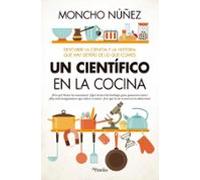 Un científico en la cocina: Descubre la ciencia y la historia que hay detrás de lo que comes (Divulgación científica)