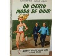Un cierto modo de vivir : cómo añadir más vida a sus años