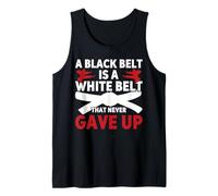 Un cinturón Negro es un cinturón Blanco Que Nunca ha abandonado Las Artes Marciales Camiseta sin Mangas