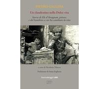 Un clandestino nella Dolce vita. Storia di Ele d’Artagnan, pittore, e del bambino a cui ha cambiato la vita