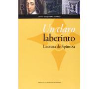 Un claro laberinto. Lectura de Spinoza (Humanidades)