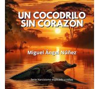 Un cocodrilo sin corazón (Narcisismo explicado a niños)