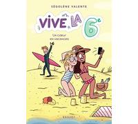 Un coeur en vacances: Vive la 6e !